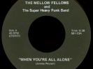 THE MELLOW FELLOWS When Youre All Alone 45 